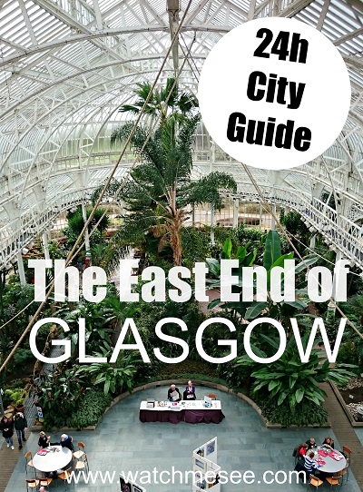 How to spend 24h in the East End of Glasgow - a complete guide with what to see, where to eat and where to shop!